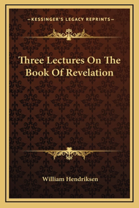 Three Lectures On The Book Of Revelation