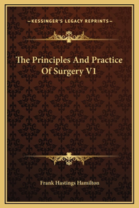 The Principles And Practice Of Surgery V1