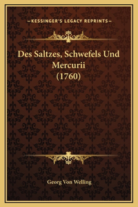 Des Saltzes, Schwefels Und Mercurii (1760)