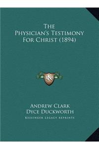 The Physician's Testimony For Christ (1894)