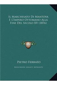 Il Marchesato Di Mantova E L'Impero Ottomano Alla Fine Del Secolo XV (1876)