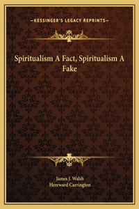 Spiritualism A Fact, Spiritualism A Fake
