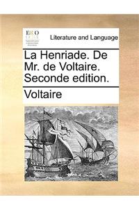 La Henriade. de Mr. de Voltaire. Seconde Edition.