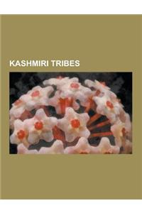 Kashmiri Tribes: Gurjar, Jarral, Ethnic Groups of Azad Kashmir, Dogra, Bhat, Khakha, Sudhan, Mangral, Dhar, Kashmiri Muslim Tribes from