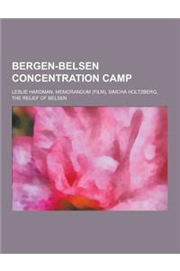 Bergen-Belsen Concentration Camp: Leslie Hardman, Memorandum (Film), Simcha Holtzberg, the Relief of Belsen