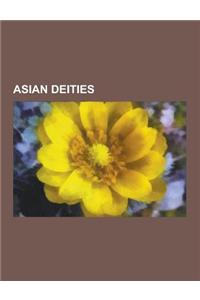 Asian Deities: Ainu Kamuy, Altaic Deities, Asian Gods, Buddhist Deities, Bodhisattvas, and Demons, Chinese Deities, Filipino Deities,