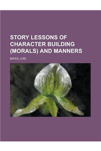 Story Lessons of Character Building (Morals) and Manners
