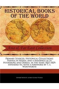 Primary Sources, Historical Collections: Travels in Russia: and a residence at St. Petersburg and Odessa, in the years 1827-1829: intended to, with a foreword by T. S. Wentworth