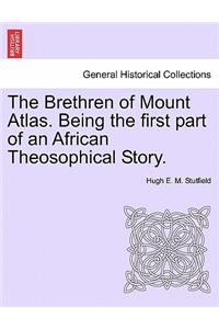 The Brethren of Mount Atlas. Being the First Part of an African Theosophical Story.