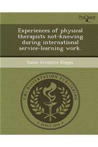 Experiences of Physical Therapists Not-Knowing During International Service-Learning Work