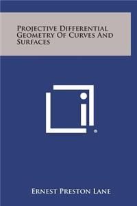 Projective Differential Geometry of Curves and Surfaces