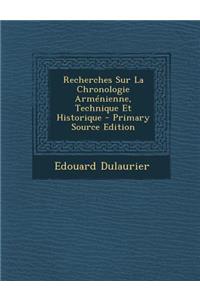 Recherches Sur La Chronologie Armenienne, Technique Et Historique