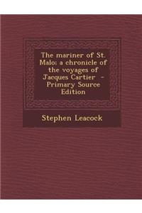 The Mariner of St. Malo; A Chronicle of the Voyages of Jacques Cartier