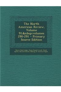 The North American Review, Volume 91; Volumes 290-291 - Primary Source Edition