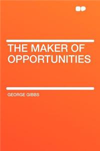 The Maker of Opportunities