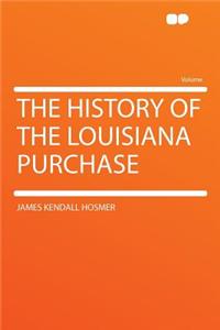The History of the Louisiana Purchase