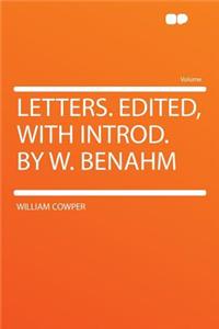 Letters. Edited, with Introd. by W. Benahm