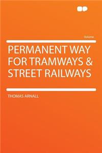 Permanent Way for Tramways & Street Railways