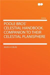 Poole Bros' Celestial Handbook. Companion to Their Celestial Planisphere