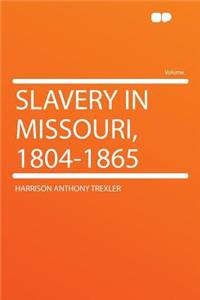 Slavery in Missouri, 1804-1865