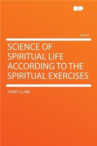 Science of Spiritual Life According to the Spiritual Exercises
