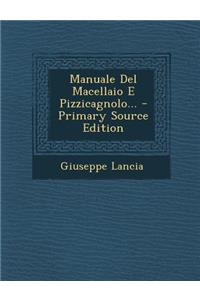 Manuale Del Macellaio E Pizzicagnolo... - Primary Source Edition