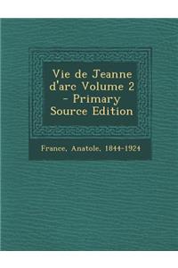Vie de Jeanne D'Arc Volume 2