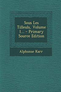 Sous Les Tilleuls, Volume 1...
