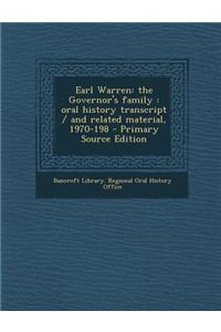 Earl Warren: The Governor's Family: Oral History Transcript / And Related Material, 1970-198