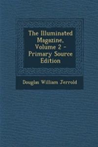 The Illuminated Magazine, Volume 2 - Primary Source Edition