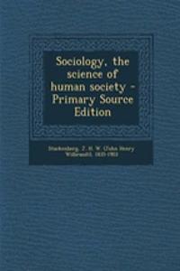 Sociology, the Science of Human Society - Primary Source Edition