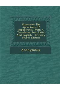 Hipocrates the Aphorisms of Hippocrates