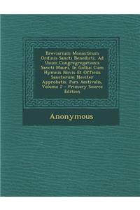 Breviarium Monasticum Ordinis Sancti Benedicti, Ad Usum Congregregationis Sancti Mauri, in Gallia