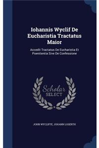 Iohannis Wyclif de Eucharistia Tractatus Maior