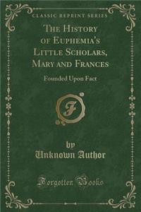 The History of Euphemia's Little Scholars, Mary and Frances