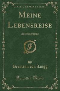 Meine Lebensreise: Autobiographie (Classic Reprint)