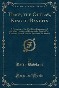 Tracy, the Outlaw, King of Bandits