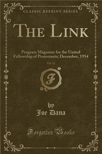 The Link, Vol. 12: Program Magazine for the United Fellowship of Protestants; December, 1954 (Classic Reprint)