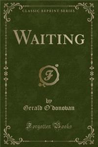 Waiting (Classic Reprint)