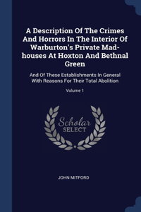 Description Of The Crimes And Horrors In The Interior Of Warburton's Private Mad-houses At Hoxton And Bethnal Green