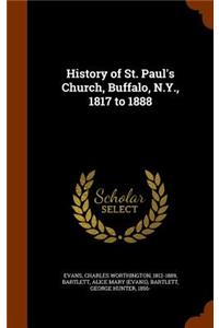History of St. Paul's Church, Buffalo, N.Y., 1817 to 1888