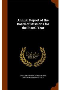 Annual Report of the Board of Missions for the Fiscal Year