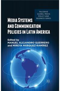 Media Systems and Communication Policies in Latin America