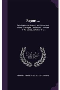 Report ...: Relating to the Registry and Returns of Births, Marriages, Deaths and Divorces in the States, Volumes 9-12