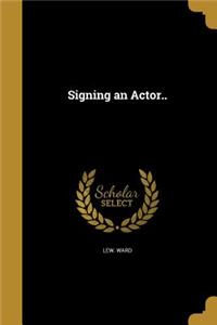 Signing an Actor..