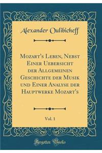 Mozart's Leben, Nebst Einer Uebersicht Der Allgemeinen Geschichte Der Musik Und Einer Analyse Der Hauptwerke Mozart's, Vol. 1 (Classic Reprint)