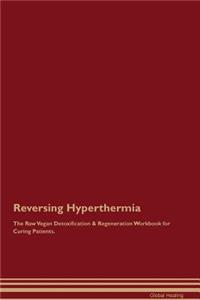 Reversing Hyperthermia the Raw Vegan Detoxification & Regeneration Workbook for Curing Patients