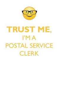 TRUST ME, I'M A POSTAL SERVICE CLERK AFFIRMATIONS WORKBOOK Positive Affirmations Workbook. Includes