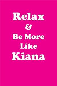 Relax & Be More Like Kiana Affirmations Workbook Positive Affirmations Workbook Includes: Mentoring Questions, Guidance, Supporting You