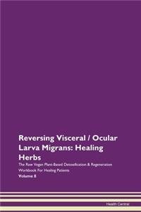 Reversing Visceral / Ocular Larva Migran